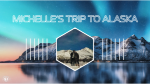 Michelle's Trip to Alaska
